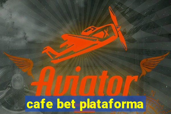 cafe bet plataforma